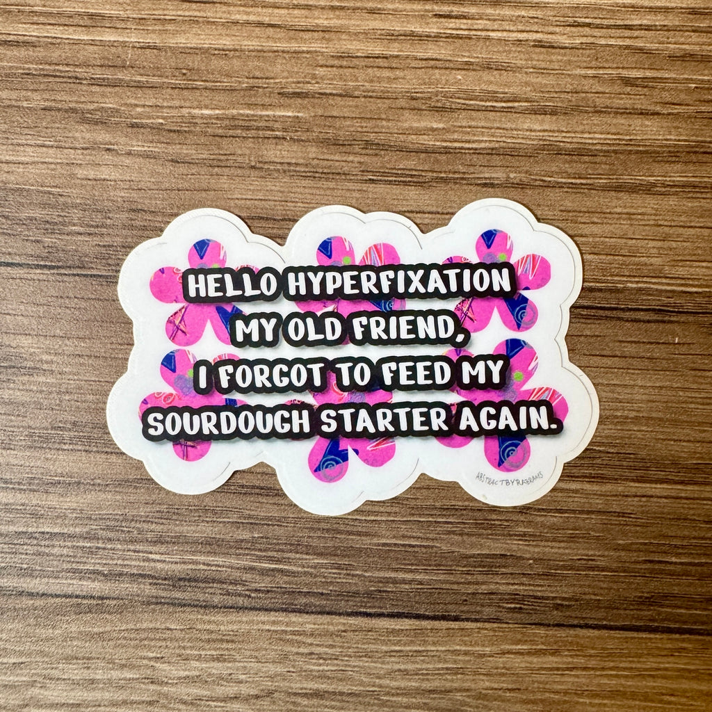 Hyperfixation Sourdough Sticker