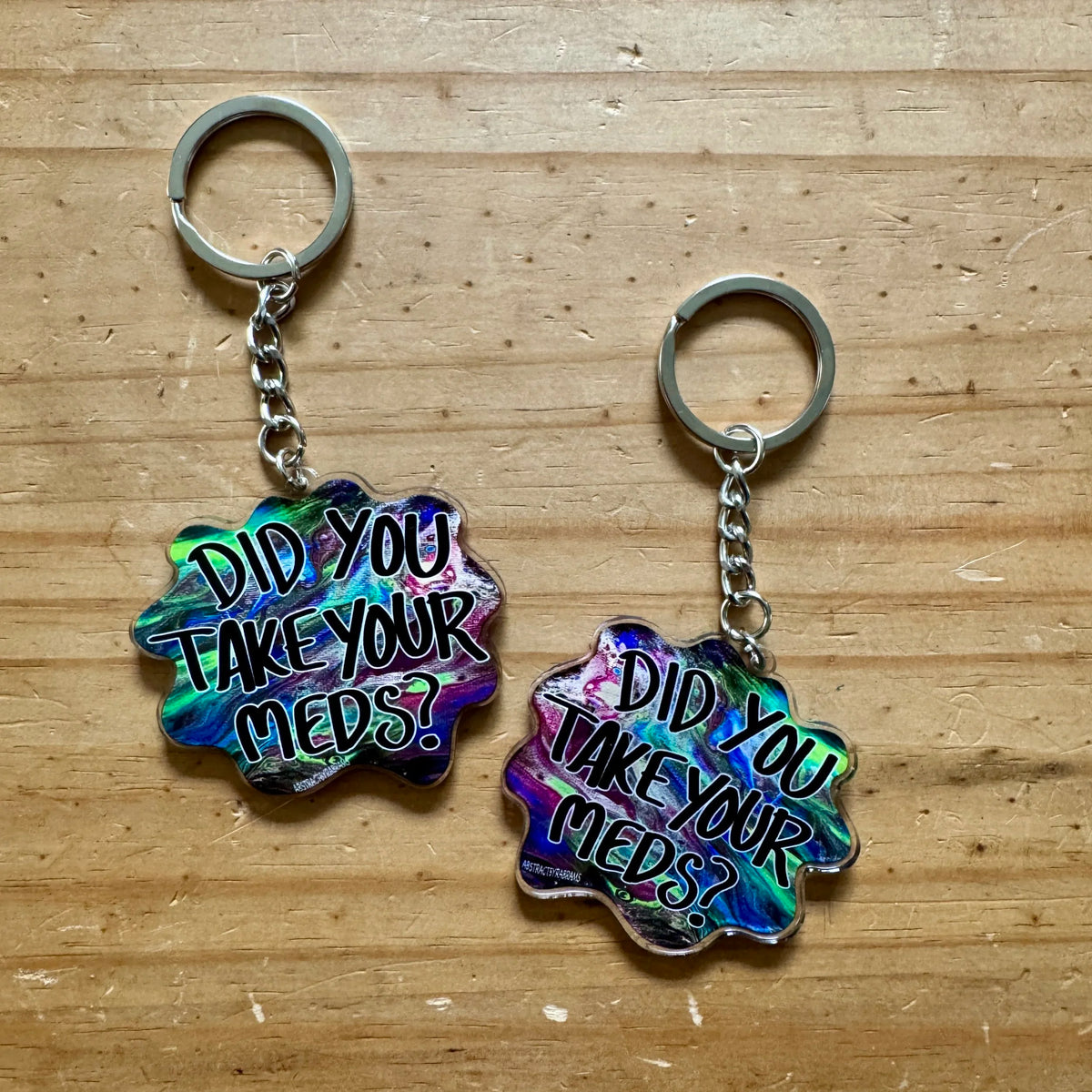 Did You Take Your Meds Keychain - 100% Recycled Acrylic - 2.5" - Double Sided