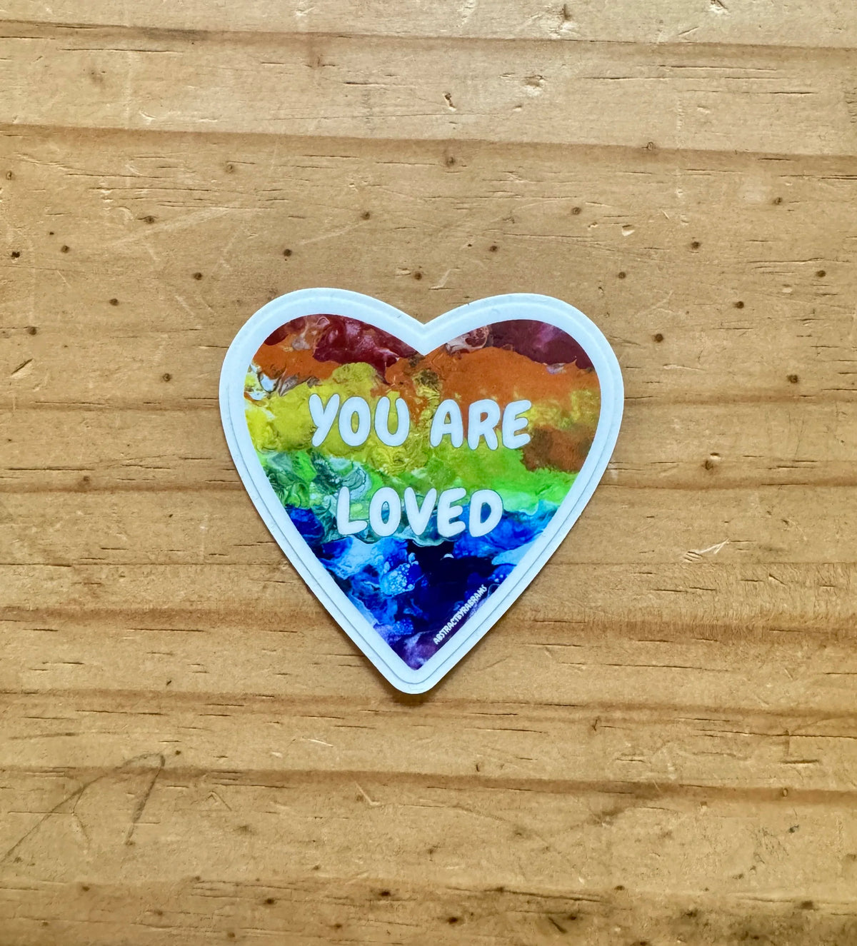 You Are Loved Sticker - 2" and 3"  LGBTQ+ Vinyl and Polypropylene