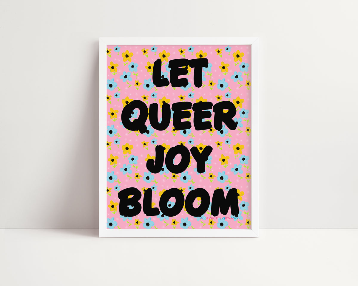 Let Queer Joy Bloom Art Print