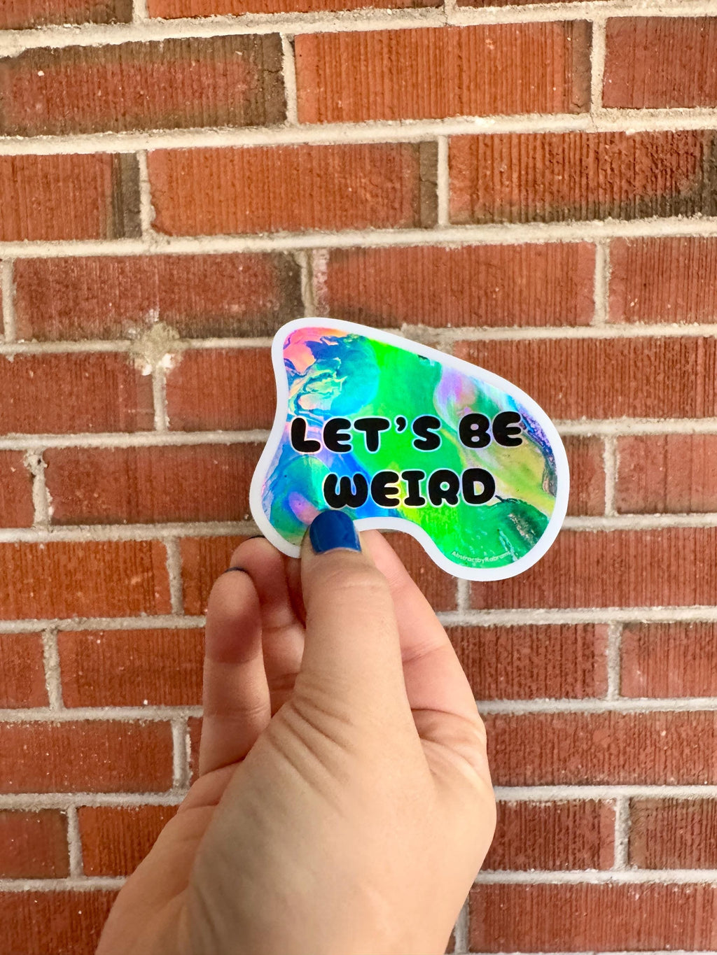Let's Be Weird - Waterproof Vinyl Sticker - Holographic - Trippy - Psychedelic - Weirdo