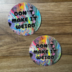 Don't Make It Weird - Waterproof Vinyl Sticker - Glitter