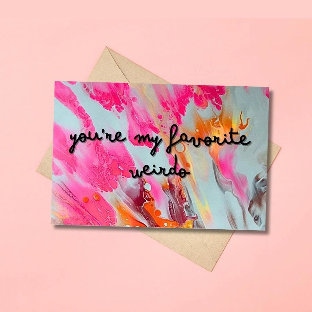 You're My Favorite Weirdo Greeting Card - 4"x6" -  Blank Inside - 100% PCW Paper