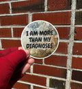 I Am More Than My Diagnoses - 3" - Polypropylene - Weatherproof