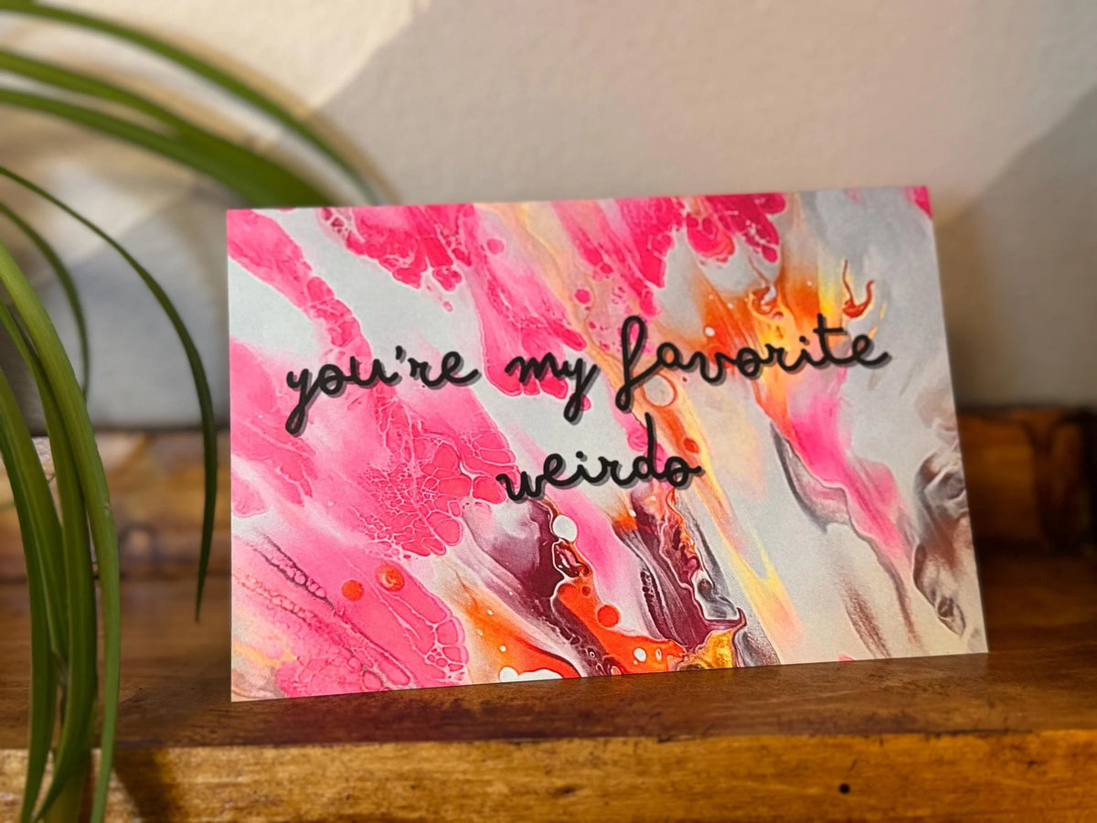 You're My Favorite Weirdo Greeting Card - 4"x6" -  Blank Inside - 100% PCW Paper
