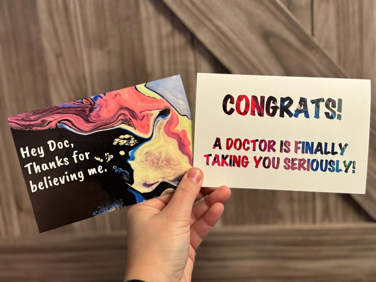Hey Doc, Thanks for Believing Me - 4"x6" -  Blank Inside - 100% PCW Paper -Chronic Illness