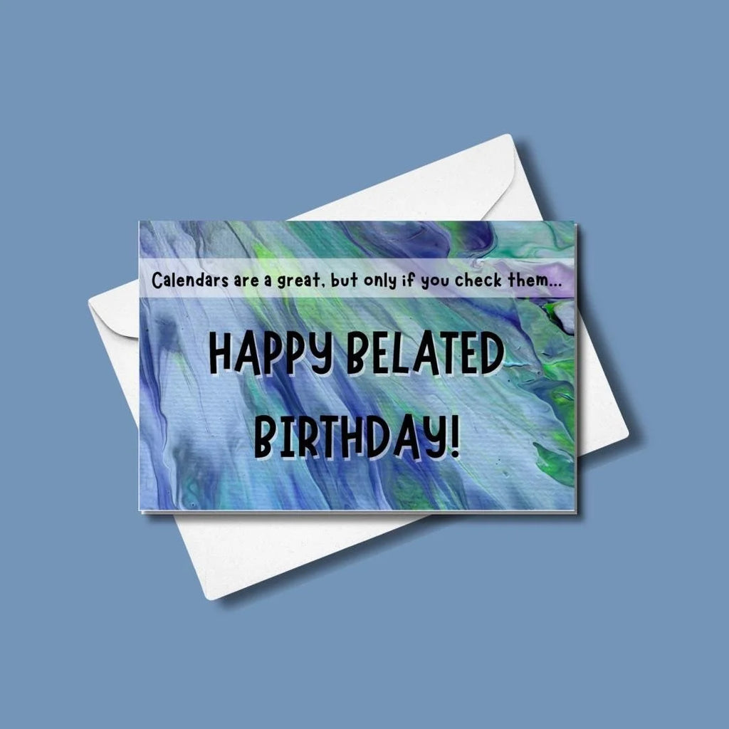 MISPRINT! Snarky Belated Birthday Card - 4"x6" - Birthday Card
